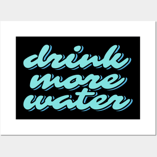 Drink More Water Posters and Art